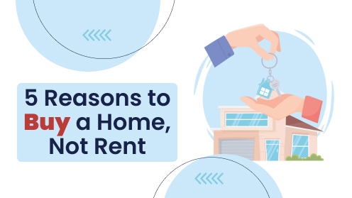 5 Compelling Reasons to Buy a Home Instead of Renting