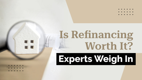 Is Refinancing Worth It? Experts Weigh In
